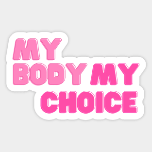 My Body My Choice - Pro Choice Sticker